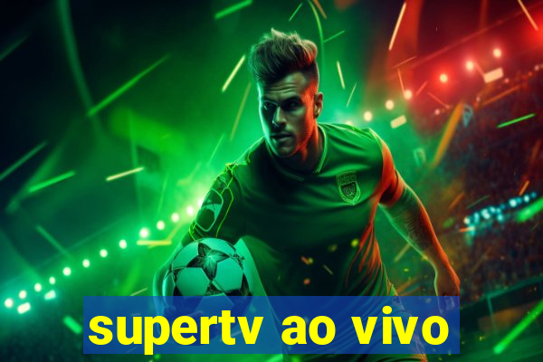 supertv ao vivo